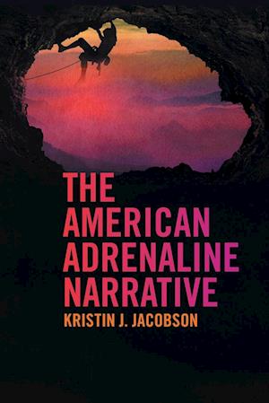 Cover for Kristin J. Jacobson · The American Adrenaline Narrative (Paperback Book) (2020)