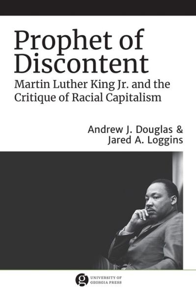Cover for Jared A. Loggins · Prophet of Discontent: Martin Luther King Jr. and the Critique of Racial Capitalism - The Morehouse College King Collection Series on Civil and Human Rights (Paperback Book) (2021)
