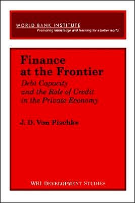 Cover for J. D Von Pischke · Finance at the Frontier: Debt Capacity and the Role of Credit in the Private Economy (Wbi Development Studies) (Taschenbuch) (1991)