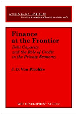 Cover for J. D Von Pischke · Finance at the Frontier: Debt Capacity and the Role of Credit in the Private Economy (Wbi Development Studies) (Taschenbuch) (1991)