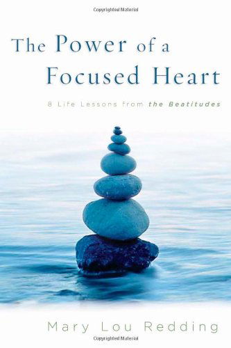 The Power of a Focused Heart: 8 Life Lessons from the Beatitudes - Mary Lou Redding - Books - Upper Room - 9780835898188 - 2006