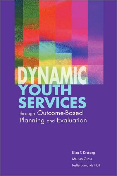 Cover for Eliza T. Dresang · Dynamic Youth Services Through Outcome-based Planning and Evaluation (Paperback Book) (2006)