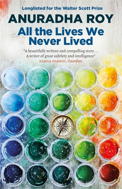 Cover for Anuradha Roy · All the Lives We Never Lived: Shortlisted for the 2020 International DUBLIN Literary Award (Paperback Book) (2019)