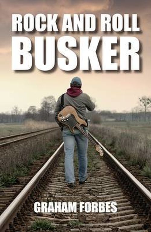 Cover for Graham Forbes · Rock and Roll Busker (Paperback Book) (2013)