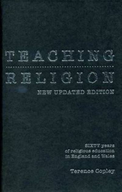 Cover for Terence Copley · Teaching Religion (New Updated Edition): Sixty Years of Religious education in England and Wales (Hardcover Book) [New Updated edition] (2008)