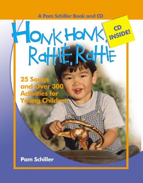 Honk, Honk, Rattle, Rattle: 25 Songs and over 300 Activities for Young Children (Pam Schiller Theme Series) (Pam Schiller Book/cd Series) - Pam Schiller - Books - Gryphon House - 9780876590188 - June 1, 2006