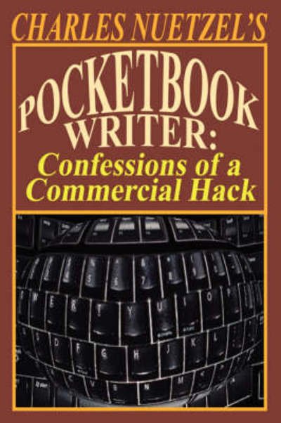 Cover for Charles Nuetzel · Pocketbook Writer: Confessions of a Commercial Hack (Paperback Book) (2008)
