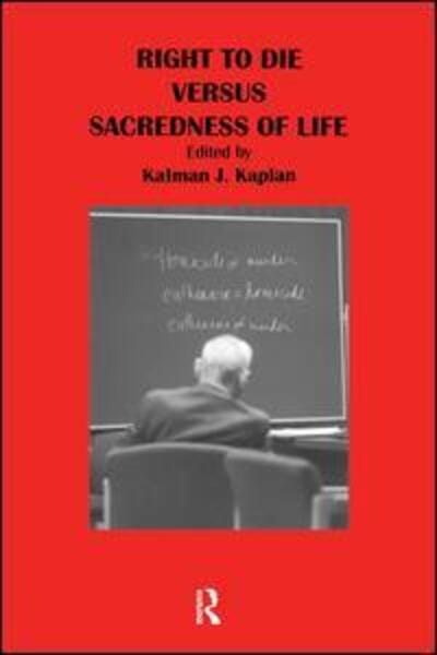 Cover for Kalman J Kaplan · Right to Die Versus Sacredness of Life (Paperback Book) (2000)