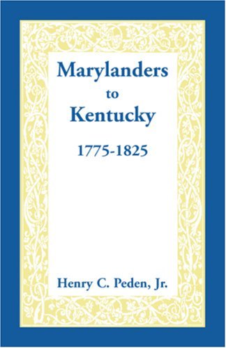 Cover for Henry C. Peden Jr · Marylanders to Kentucky, 1775-1825 (Paperback Bog) [First Edition, First Printing edition] (2009)
