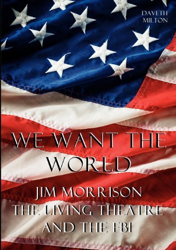 Cover for Daveth Milton · We Want the World: Jim Morrison, the Living Theatre, and the Fbi (Pocketbok) (2012)