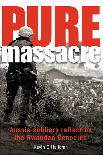 Cover for Kevin O'halloran · Pure Massacre: Soldiers Reflect on the Rwandan Genocide (Paperback Book) (2010)