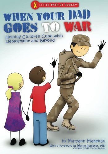 Cover for Maryann Makekau · When Your Dad Goes to War: Helping Children Cope with Deployment and Beyond (Paperback Book) (2010)