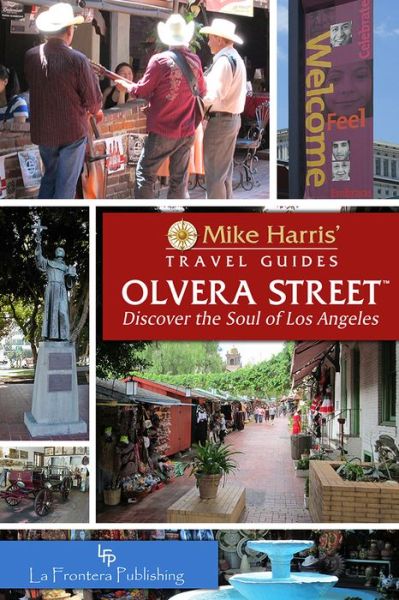 Cover for Mike Harris · Olvera Street: Discover the Soul of Los Angeles (Spiral Book) (2015)