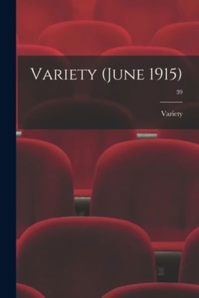 Variety · Variety (June 1915); 39 (Paperback Book) (2021)