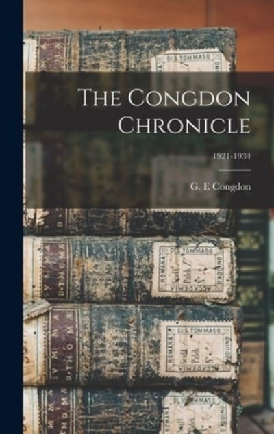 Cover for G E Congdon · The Congdon Chronicle; 1921-1934 (Innbunden bok) (2021)