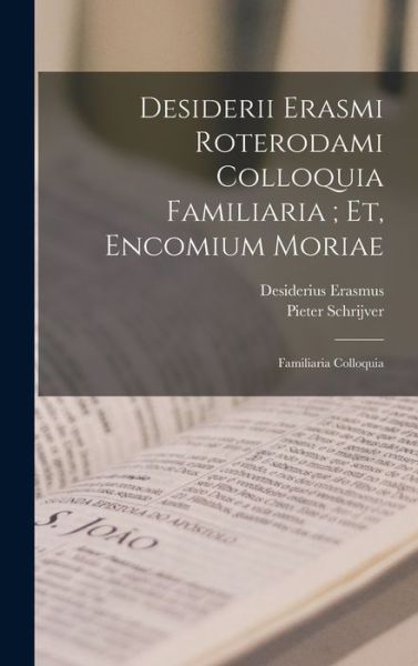 Desiderii Erasmi Roterodami Colloquia Familiaria; et, Encomium Moriae - Desiderius Erasmus - Bøger - Creative Media Partners, LLC - 9781015840188 - 27. oktober 2022