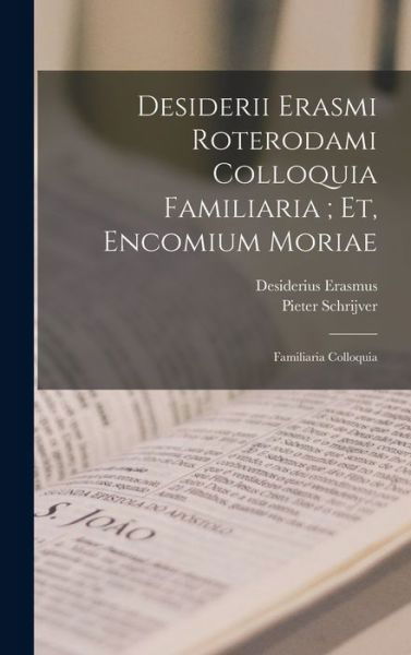 Cover for Desiderius Erasmus · Desiderii Erasmi Roterodami Colloquia Familiaria; et, Encomium Moriae (Bog) (2022)