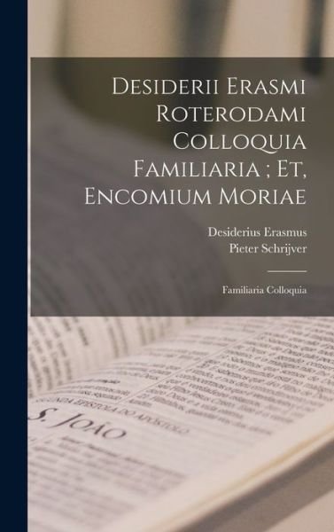 Cover for Desiderius Erasmus · Desiderii Erasmi Roterodami Colloquia Familiaria; et, Encomium Moriae (Bok) (2022)