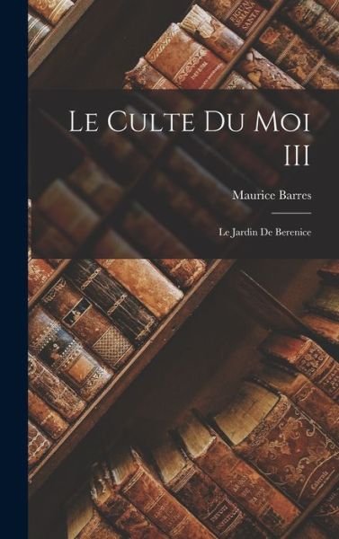 Cover for Maurice Barres · Culte du Moi III (Bog) (2022)