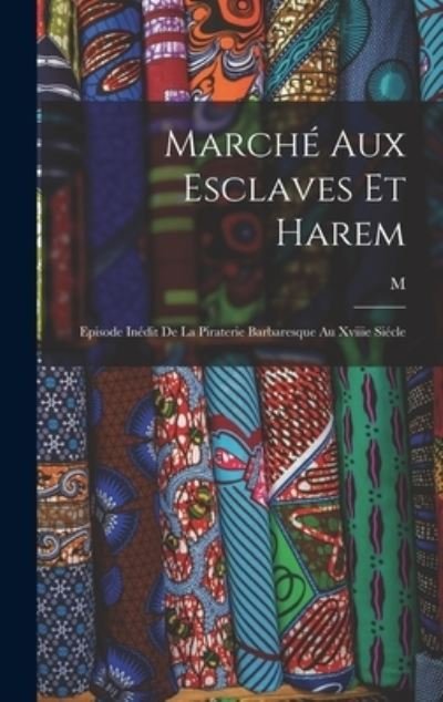 Cover for M11* Sidonie B*** · Marché Aux Esclaves et Harem (Bok) (2022)