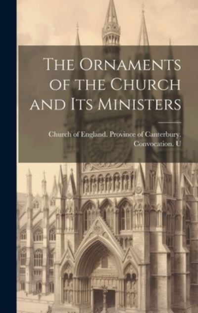 Cover for Of England Province of Canterbury C · Ornaments of the Church and Its Ministers (Bog) (2023)