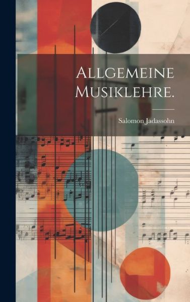 Cover for Salomon Jadassohn · Allgemeine Musiklehre. (Hardcover Book) (2023)