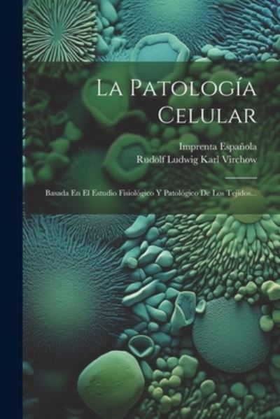 Cover for Rudolf Ludwig Karl Virchow · Patología Celular (Book) (2023)