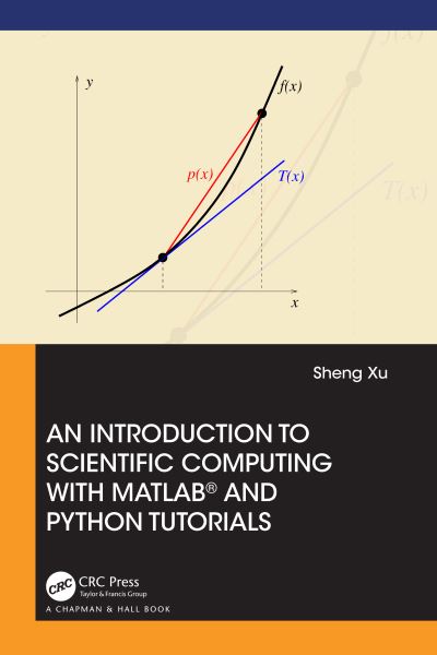 An Introduction to Scientific Computing with MATLAB® and Python Tutorials - Sheng Xu - Bøger - Taylor & Francis Ltd - 9781032063188 - 26. august 2024