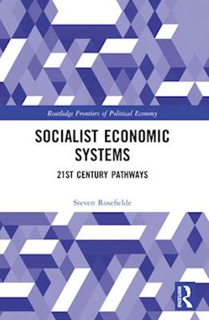 Cover for Rosefielde, Steven (University of North Carolina, Chapel Hill, USA) · Socialist Economic Systems: 21st Century Pathways - Routledge Frontiers of Political Economy (Taschenbuch) (2025)