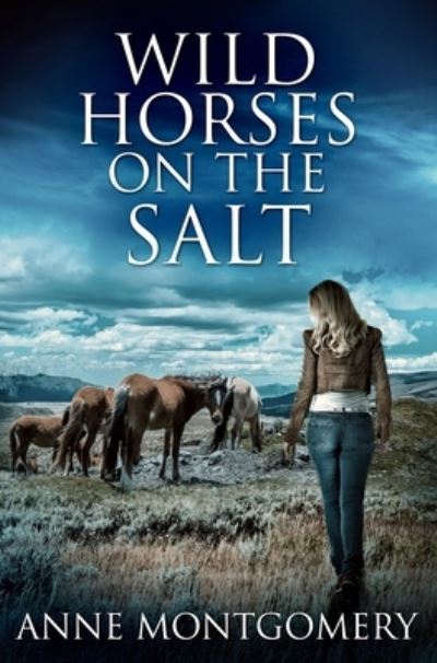 Cover for Anne Montgomery · Wild Horses On The Salt (Hardcover Book) (2021)