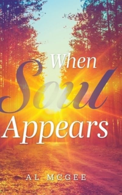 When Soul Appears - Al McGee - Books - FriesenPress - 9781039121188 - March 2, 2022