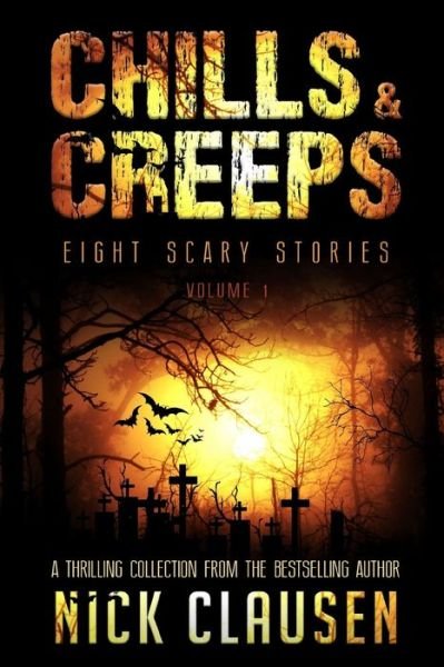 Chills & Creeps 1 - Nick Clausen - Books - Independently published - 9781070427188 - May 26, 2019