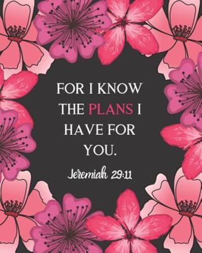 For I Know the Plans I Have for You. Jeremiah 29 - Brighter Days - Books - Independently Published - 9781072650188 - June 7, 2019