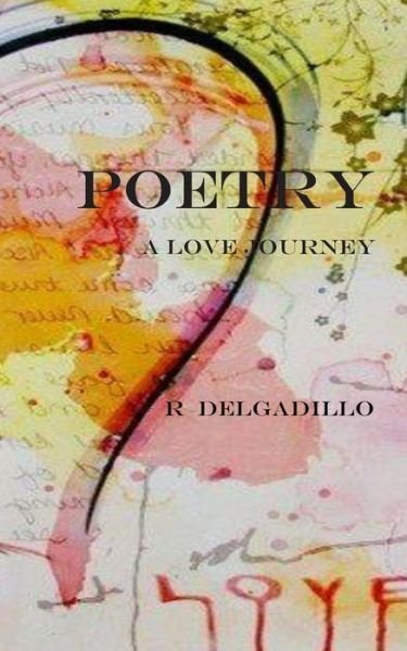 Poetry - Rosa M Delgadillo - Boeken - Independently Published - 9781074528188 - 28 juni 2019