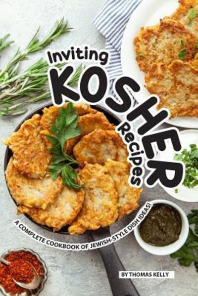 Cover for Thomas Kelly · Inviting Kosher Recipes : A Complete Cookbook of Jewish-Style Dish Ideas! (Paperback Book) (2019)