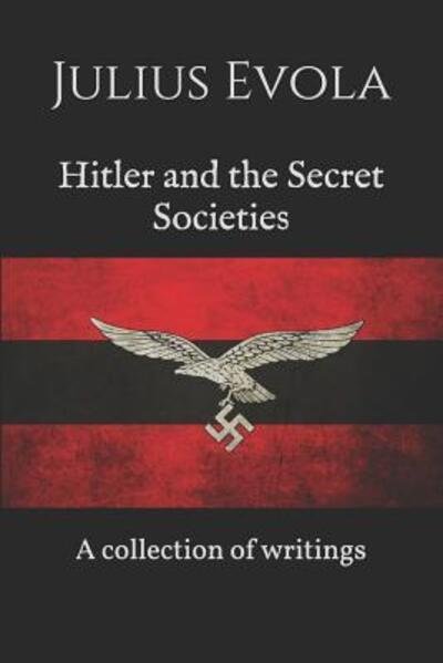 Cover for Julius Evola · Hitler and the Secret Societies (Paperback Book) (2019)