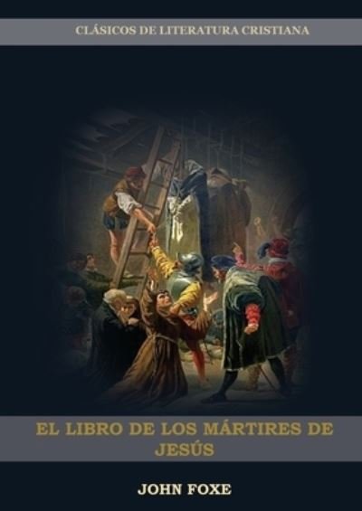 Cover for John Foxe · El Libro de los Martires de Jesus (Paperback Book) (2020)