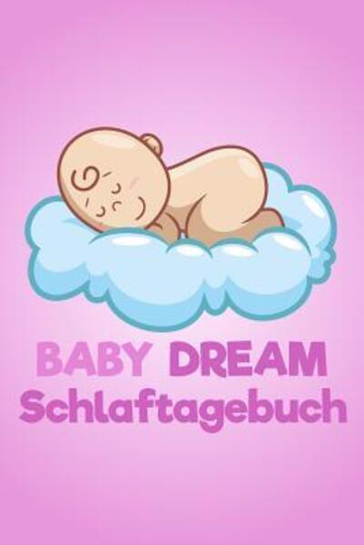 Cover for Babymemories Publishing · Baby Dream Schlaftagebuch (Paperback Book) (2019)