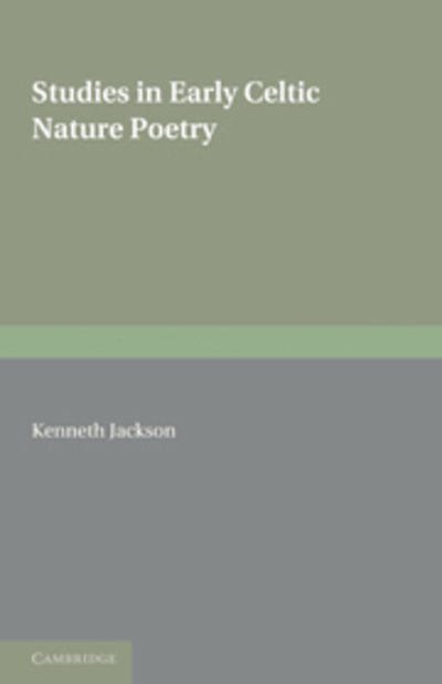 Studies in Early Celtic Nature Poetry - Kenneth Jackson - Books - Cambridge University Press - 9781107600188 - June 16, 2011