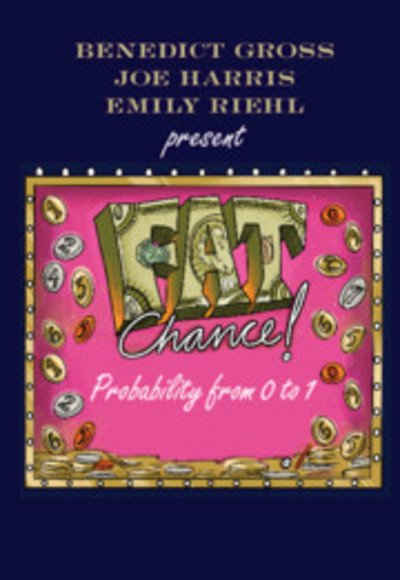 Cover for Gross, Benedict (Harvard University, Massachusetts) · Fat Chance: Probability from 0 to 1 (Paperback Bog) (2019)