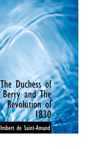Cover for Imbert De Saint-Amand · The Duchess of Berry and the Revolution of 1830 (Hardcover Book) (2009)