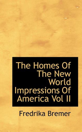 Cover for Fredrika Bremer · The Homes of the New World Impressions of America Vol II (Paperback Book) (2009)