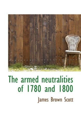 Cover for James Brown Scott · The Armed Neutralities of 1780 and 1800 (Paperback Bog) (2009)