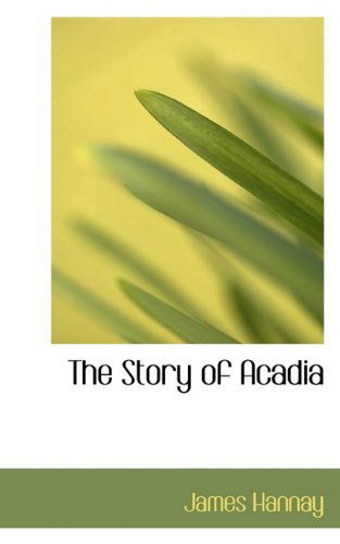 Cover for James Hannay · The Story of Acadia (Paperback Book) (2009)