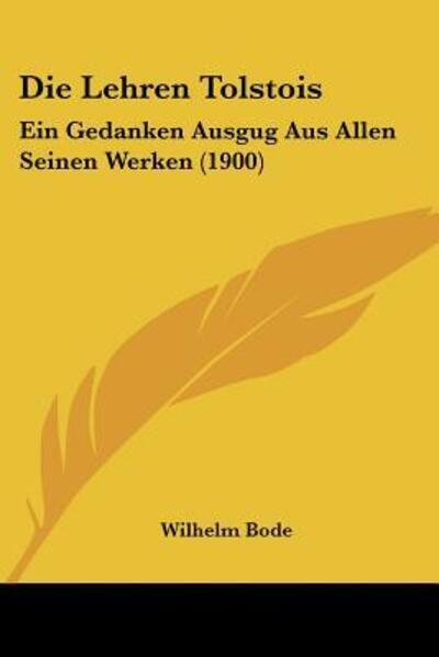 Die Lehren Tolstois - Wilhelm Bode - Books - Kessinger Publishing - 9781120454188 - November 6, 2009