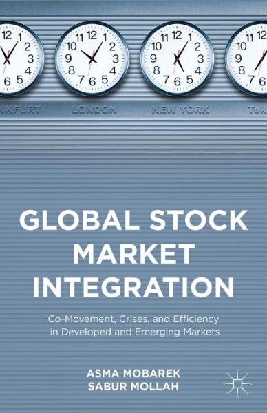 Cover for Sabur Mollah · Global Stock Market Integration: Co-Movement, Crises, and Efficiency in Developed and Emerging Markets (Hardcover Book) [1st ed. 2015 edition] (2015)