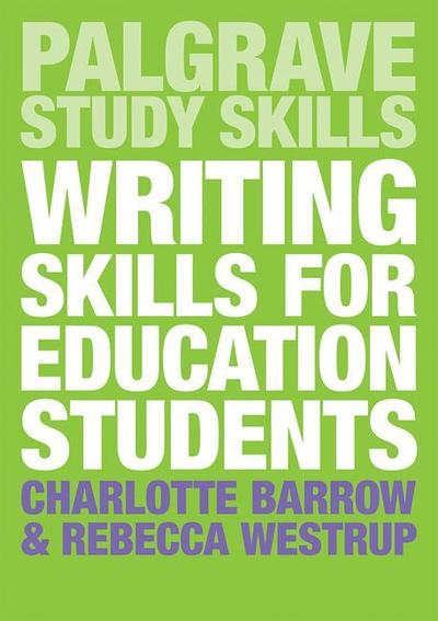 Cover for Barrow, Charlotte (University of Central Lancashire, Preston, UK) · Writing Skills for Education Students - Bloomsbury Study Skills (Taschenbuch) [1st ed. 2019 edition] (2018)