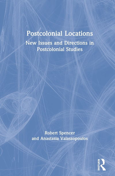 Cover for Robert Spencer · Postcolonial Locations: New Issues and Directions in Postcolonial Studies (Hardcover Book) (2020)