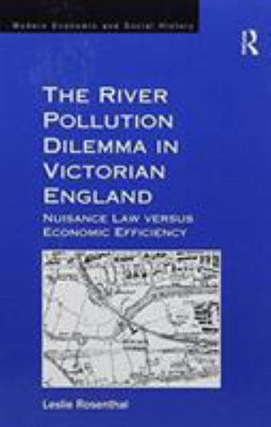 Cover for Leslie Rosenthal · The River Pollution Dilemma in Victorian England: Nuisance Law versus Economic Efficiency (Paperback Book) (2016)