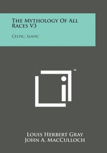 Cover for John a Macculloch · The Mythology of All Races V3: Celtic, Slavic (Paperback Bog) (2014)